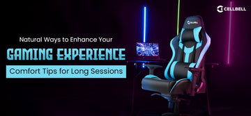 Natural Ways to Enhance Your Gaming Experience: Comfort Tips for Long Sessions